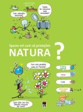 Spune-mi cum să protejăm natura? - Larrouse