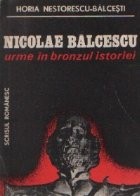 Nicolae Balcescu - Urme in bronzul istoriei foto