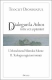 Dialoguri la Athos - intre cer si pamant - Monahul Teoclit Dionisiatul - Editura Deisis