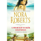 A smaragd nyak&eacute;k legend&aacute;ja - Catherine &amp; Amanda - Nora Roberts