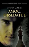 Amoc. Obsedatul/Stefan Zweig