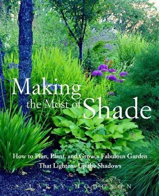 Making the Most of Shade: How to Plan, Plant, and Grow a Fabulous Garden That Lightens Up the Shadows foto