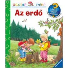 Az erdő - MIT? MI&Eacute;RT? HOGYAN? MINI 6. - Angela Weinhold