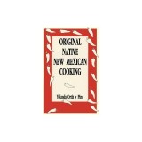 Original Native New Mexican Cooking: Recipies from an Authority on Chilli
