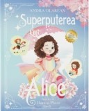 Superputerea lui Alice - Andra Olarean