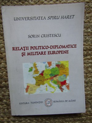 Relații Politico-Diplomatice Și Militare Europene - Sorin Cristescu foto
