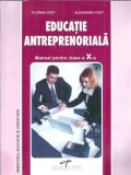 Educatie antreprenoriala - Manual clasa a X-a - Alexandru Otet, Florina Otet
