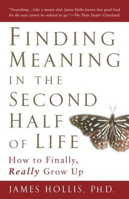 Finding Meaning in the Second Half of Life: How to Finally, Really Grow Up foto