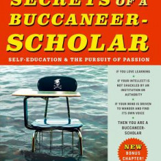 Secrets of a Buccaneer-Scholar: Self-Education and the Pursuit of Passion