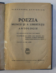 POEZIA MUNCII SI A LIBERTATII, ANTOLOGIE de ALEXANDRU SAHIGHIAN , 8 DESENE de GH. LABIN , LIGIA MACOVEI , EVA KAUFMAN , FLORICA CORDESCU , MARIA CONST foto