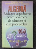 ALGEBRA CULEGERE DE PROBLEME EXAMENE ADMITERE SI OLIMPIADE Andrei, Caragea