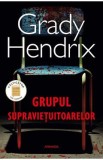 Grupul supravietuitoarelor - Grady Hendrix