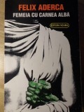 FEMEIA CU CARNEA ALBA-FELIX ADERCA-280016