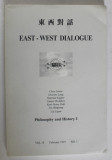 EAST - WEST DIALOGUE , PHILOSOPHY AND HISTORY I , VOL. II , FEBRUARY 1997