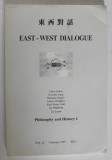 EAST - WEST DIALOGUE , PHILOSOPHY AND HISTORY I , VOL. II , FEBRUARY 1997