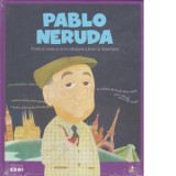 Micii mei eroi. Pablo Neruda