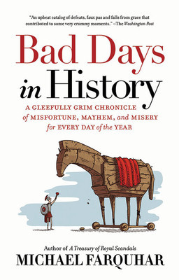 Bad Days in History: A Gleefully Grim Chronicle of Misfortune, Mayhem, and Misery for Every Day of the Year foto