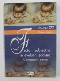 FACTORII SUBIECTIVI AI EVALUARII SCOLARE - CUNOASTERE SI AUTOCONTROL de ELISABETA VOICULESCU , 2007