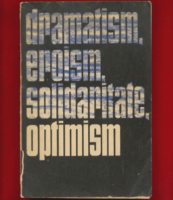 &amp;quot;dramatism, eroism, solidaritate, optimism&amp;quot; - Coord. Ion Margineanu, 1971 foto