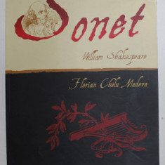 SONET de WILLIAM SHAKESPEARE , MUZICA de FLORIAN CHELU MADOVA , 2009 , DEDICATIE * , PREZINTA URME DE UZURA SI DE INDOIRE , CONTINE PARTITURI