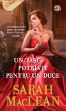 Cumpara ieftin Un t&acirc;rg potrivit pentru un duce, Sarah MacLean