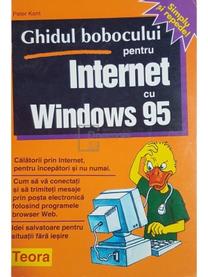 Peter Kent - Ghidul bobocului pentru Internet cu Windows 95 (Editia: 1996) foto