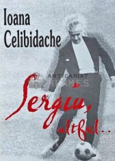 Sergiu, altfel... - 2000 - Ioana Celibidache (AD57) foto