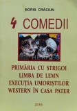 4 comedii - 2016 - Boris Crăciun ($K166)