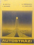 Autostrazi - M. Boicu, L. Nicoara, S. Dorobantu, H. Zarojanu - Constructii, Tehnica, Inginerie Civila - Editura Tehnica 1980
