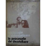 SOCIOLOGIE SI SISTEMATIZARE IN PROCESELE DE DEZVOLTARE-MIOARA MATEI, IOAN MATEI-228542