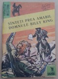 (C490) SUNTETI PREA AMABIL DOMNULE BILLY KING - COLECTIA WESTERN