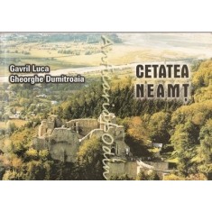 Cetatea Neamt. Le Cite De Neamtz, The Fortress Of Neamtz - Gavril Luca