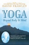 Yoga Beyond Body &amp;amp; Mind: Translation and Commentary of Upadesh Saram of Bhagavan Ramana Maharshi