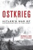 Ostkrieg: Hitler&#039;s War of Extermination in the East