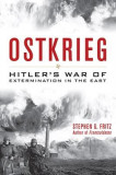 Ostkrieg: Hitler&#039;s War of Extermination in the East