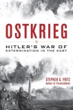 Ostkrieg: Hitler&#039;s War of Extermination in the East