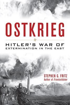 Ostkrieg: Hitler&#039;s War of Extermination in the East