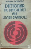 DICTIONAR DE DIFICULTATI ALE LIMBII SPANIOLE - ILEANA SCIPIONE