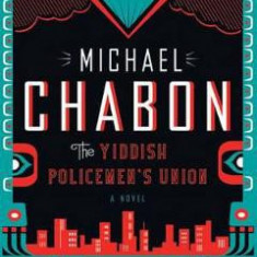 The Yiddish Policemen's Union - Michael Chabon