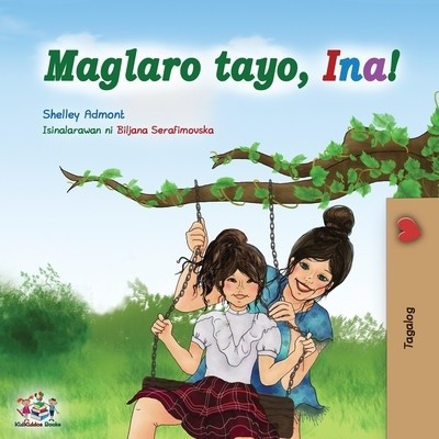 Maglaro tayo, Ina!: Let&amp;#039;s play, Mom! - Tagalog (Filipino) edition foto
