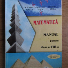 Mihaela Singer, Cristian Voica - Matematica. Manual pentru clasa a VIII-a (2012)