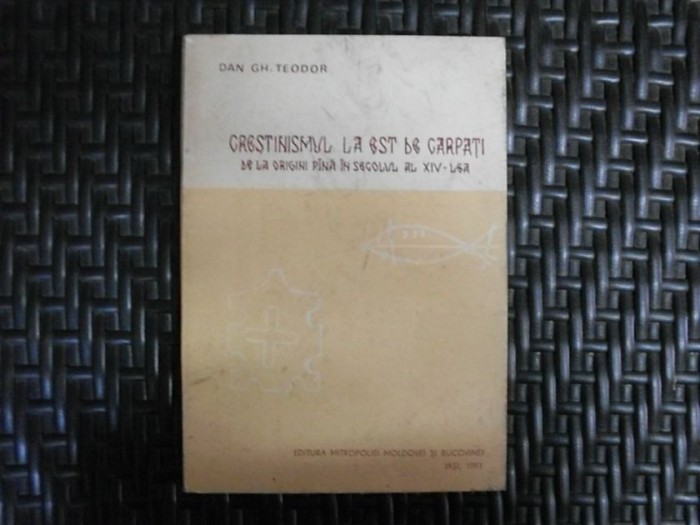 Crestinismul La Est De Carpati De La Origini Pina In Secolul - Dan Gh. Teodor , 20609