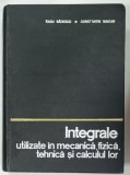 INTEGRALE UTILIZATE IN MECANICA , FIZICA , TEHNICA SI CALCULUL LOR de RADU BADESCU si CONSTANTIN MAICAN , 1968