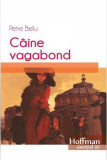 C&acirc;ine vagabond - Paperback brosat - Petre Bellu - Hoffman