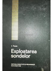 I. Tocan - Exploatarea sondelor (Editia: 1967) foto