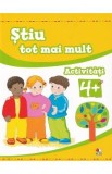 Caiet de lucru Stiu tot mai mult, Activitati pentru 4 ani+, Dezvoltare Abilitati, Ilustratii Color, Carti Educative Copii
