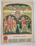 ARCASUL MARIEI SALE de DUMITRU ALMAS , ILUSTRATII de RODICA POPESCU VASILESCU , 1968