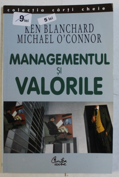 MANAGEMENTUL SI VALORILE de KEN BLANCHARD si MICHAEL O &#039; CONNOR , 2003 , PREZINTA SUBLINIERI