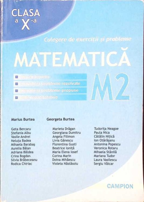 MATEMATICA, CULEGERE DE EXERCITII SI PROBLEME CLASA A X-A (M2)-MARIUS BURTEA, GEORGETA BURTEA-259989