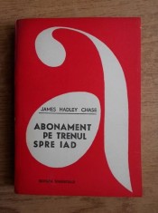 James Hadley Chase - Abonament pe trenul spre iad foto